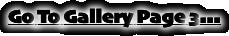 Go To Gallery Page 3...