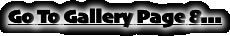 Go To Gallery Page 8...